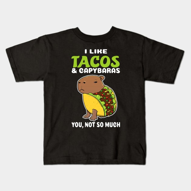 I Like Tacos and Capybaras you not so much cartoon Kids T-Shirt by capydays